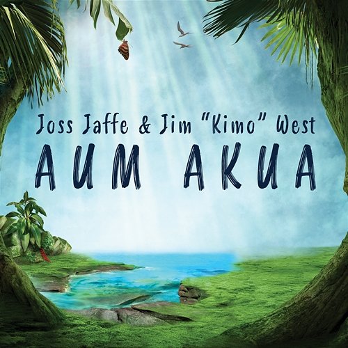 Aum Akua Joss Jaffe & Jim "Kimo" West