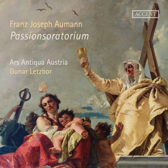Aumann: Oratorium de Passione Domini nostri Jesu Christi Muhlbacher Alois, Miesenberger Markus, Baldo Alexandre, Ars Antiqua Austria