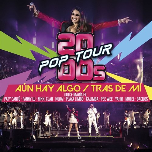 Aún Hay Algo / Tras De Mí 2000s POP TOUR, Dulce María feat. Paty Cantú, Bacilos, Fanny Lu, Kalimba, Pee Wee, Yahir, Motel, Kudai, Playa Limbo, Nikki Clan