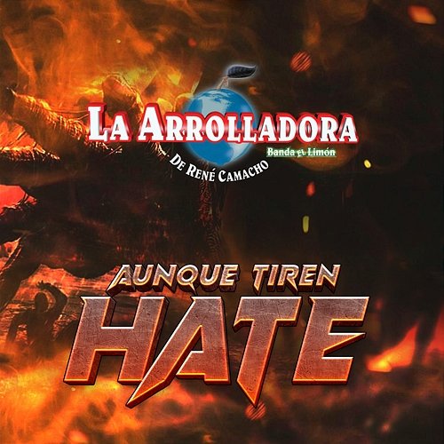 Aunque Tiren Hate La Arrolladora Banda El Limón De René Camacho