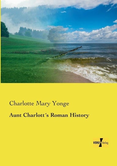 Aunt Charlott´s Roman History Yonge Charlotte Mary