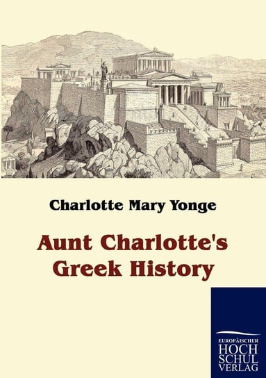 Aunt Charlotte's Greek History Yonge Charlotte Mary
