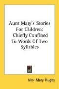 Aunt Mary's Stories For Children Hughs Mrs Mary, Hughs Mrs. Mary