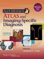 Aunt Minnie's Atlas and Imaging-Specific Diagnosis Pope Thomas L.