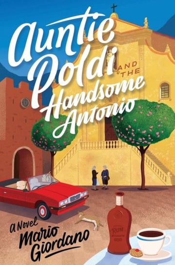 Auntie Poldi and the Handsome Antonio Giordano Mario