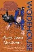 Aunts Aren't Gentlemen Wodehouse P. G.