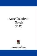 Auras de Abril: Novela (1897) Segale Atenogenes