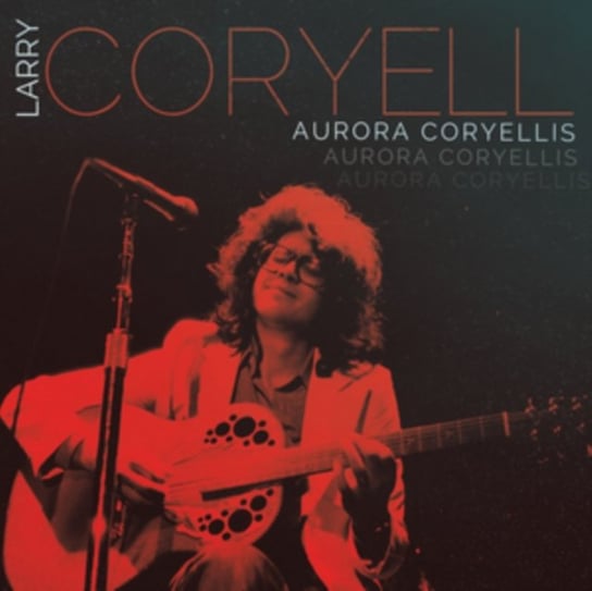 Aurora Coryellis Larry Coryell