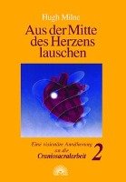 Aus der Mitte des Herzens lauschen 2 Milne Hugh