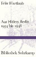 Aus Hitlers Berlin 1934 bis 1938 Hartlaub Felix