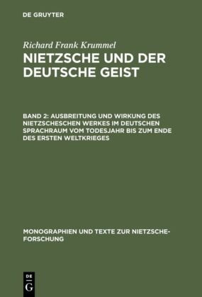 Ausbreitung und Wirkung des Nietzscheschen Werkes im deutschen Sprachraum vom Todesjahr bis zum Ende des Ersten Weltkrieges Krummel Richard Frank