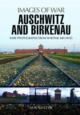 Auschwitz and Birkenau Baxter Ian