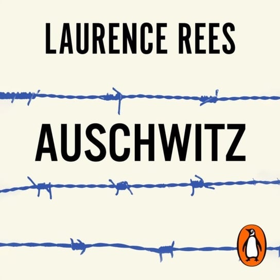 Auschwitz Rees Laurence