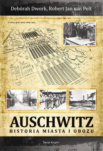 Auschwitz van Pelt Robert Jan, Dwork Deborah