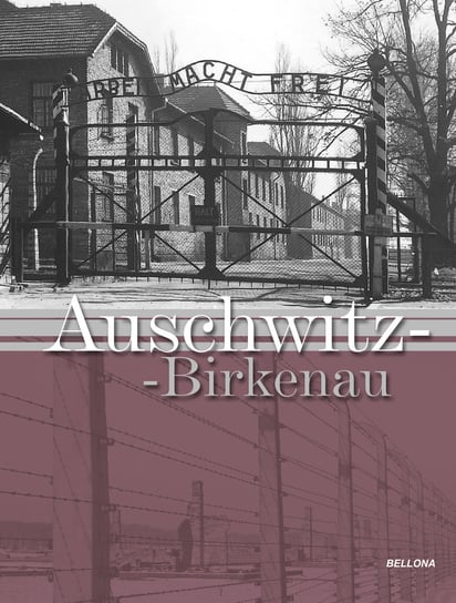 Auschwitz-Birkenau Opracowanie zbiorowe