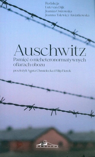 Auschwitz. Pamięć o nieheteronormatywnych ofiarach obozu Opracowanie zbiorowe