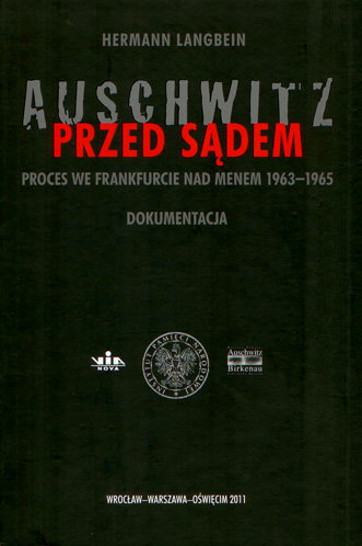 Auschwitz przed sądem. Proces we Frankfurcie nad Menem 1963-1965. Dokumentacja Langbein Hermann