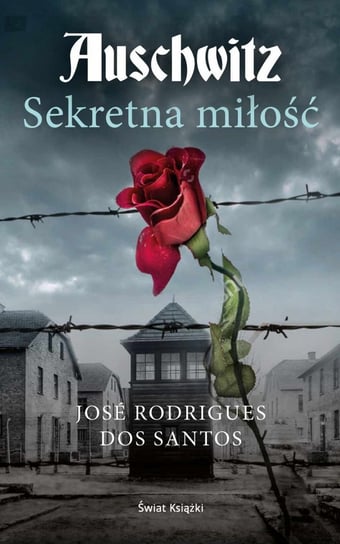 Auschwitz. Sekretna miłość Jose Rodrigues dos Santos