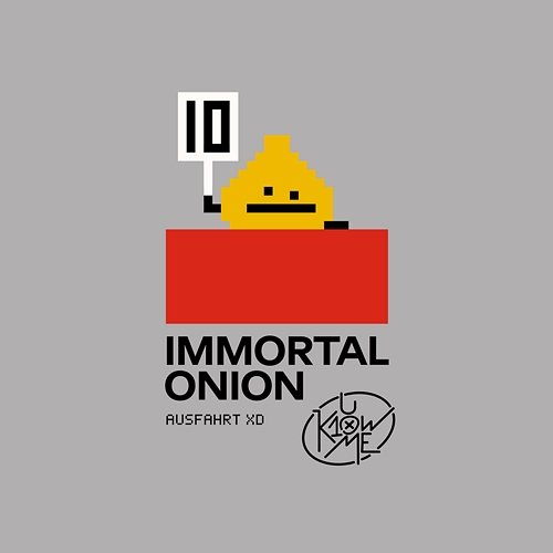 Ausfahrt XD Immortal Onion