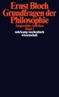 Ausgewählte Schriften 01. Grundfragen der Philosophie Bloch Ernst