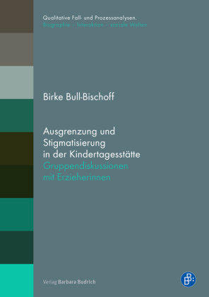 Ausgrenzung und Stigmatisierung in der Kindertagesstätte Verlag Barbara Budrich