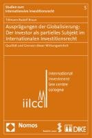 Ausprägungen der Globalisierung: Der Investor als partielles Subjekt im Internationalen Investitionsrecht Braun Tillmann Rudolf
