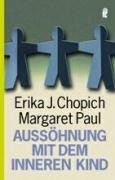 Aussöhnung mit dem inneren Kind Chopich Erika J., Paul Margaret