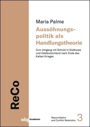 Aussöhnungspolitik als Handlungstheorie WBG Academic