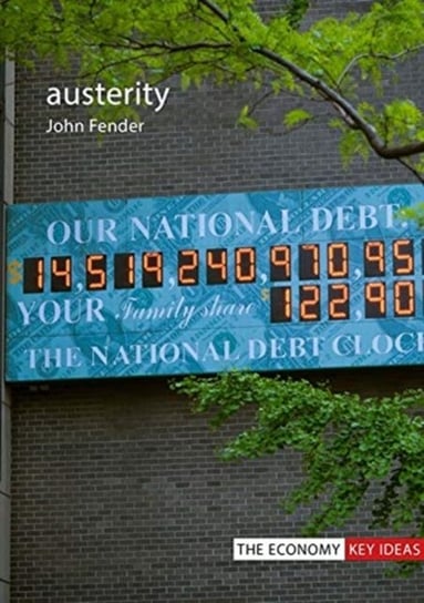 Austerity: When is it a mistake and when is it necessary? John Fender