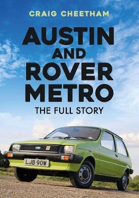 Austin and Rover Metro: The Full Story Cheetham Craig