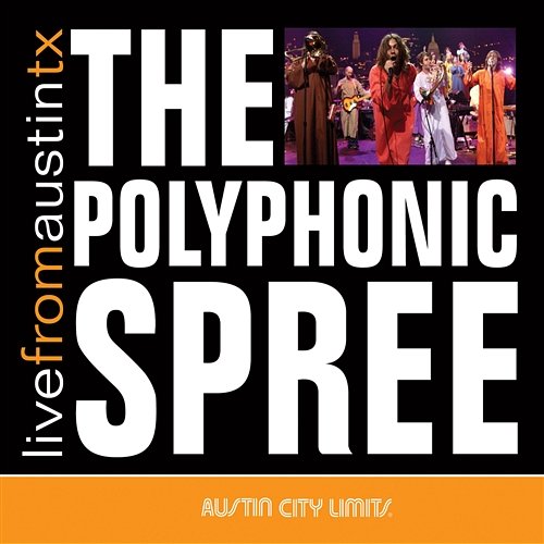 Austin City Limits: Polyphonic Spree - Live from Austin TX The Polyphonic Spree