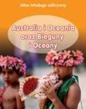Australia i Oceania oraz Bieguny i Oceany Opracowanie zbiorowe