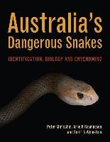 Australia's Dangerous Snakes: Identification, Biology and Envenoming Mirtschin Peter, Rasmussen Arne, Weinstein Scott
