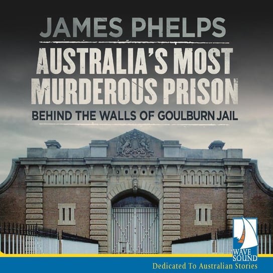Australia's Most Murderous Prison James Phelps