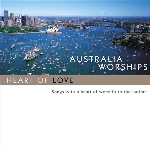 Australia Worships: Heart Of Love Maranatha! International