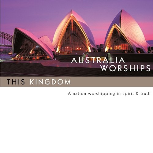 Australia Worships: This Kingdom Maranatha! International