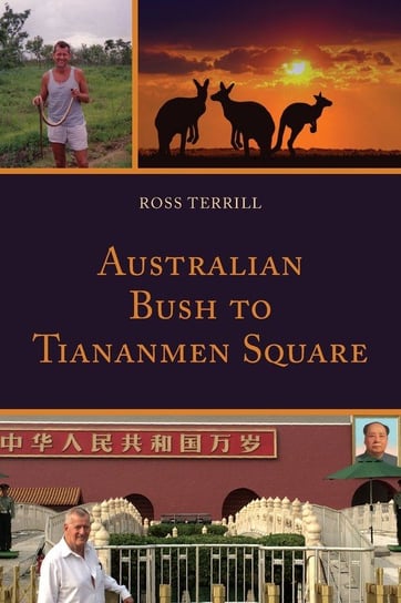 Australian Bush to Tiananmen Square Terrill Ross