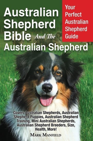 Australian Shepherd Bible And the Australian Shepherd Manfield Mark
