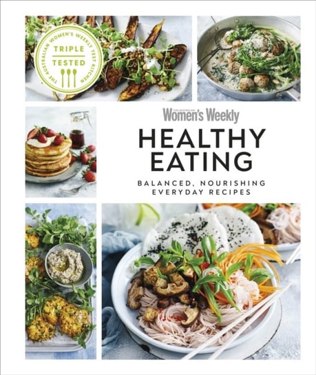 Australian Womens Weekly Healthy Eating: Balanced, Nourishing Everyday Recipes Opracowanie zbiorowe