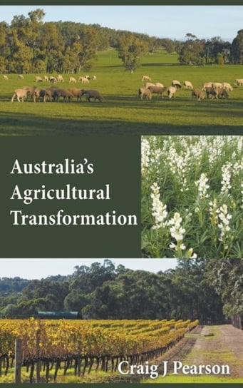 Australias Agricultural Transformation Craig John Pearson