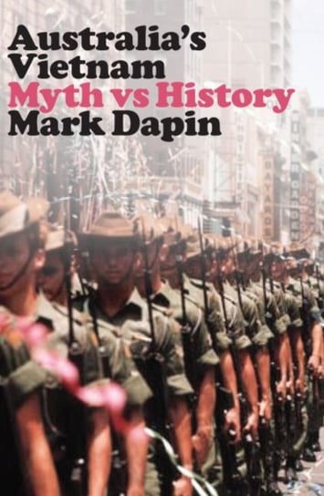 Australias Vietnam. Myth vs history Dapin Mark