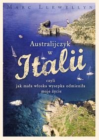Australijczyk w Italii, czyli jak mała włoska wysepka odmieniła moje życie Llewellyn Marc