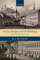 Austria, Hungary, and the Habsburgs Evans R. J. W.