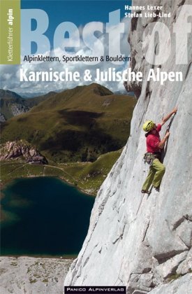 Auswahlkletterführer Best of Südostalpen, Alpinklettern, Sportklettern und Bouldern in den Karnischen und Julischen Alpen Panico Alpinverlag