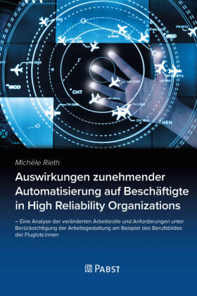 Auswirkungen zunehmender Automatisierung auf Beschäftigte in High Reliability Organizations Dustri