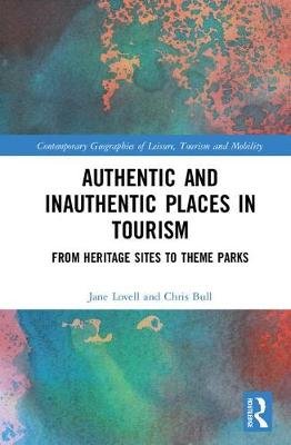 Authentic and Inauthentic Places in Tourism: From Heritage Sites to Theme Parks Jane Lovell