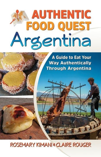 Authentic Food Quest Argentina Kimani Rosemary