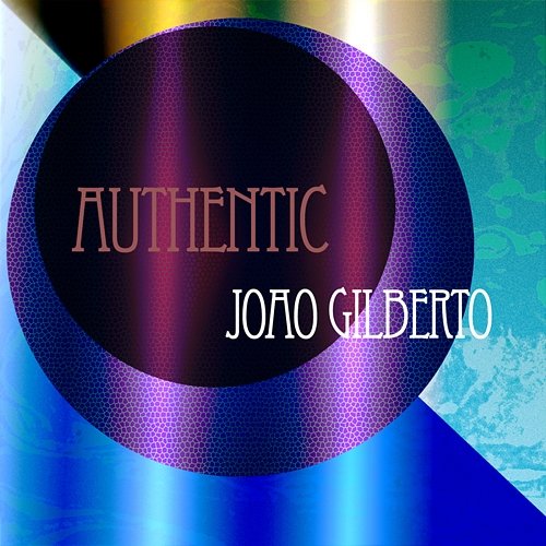 Authentic Joao Gilberto João Gilberto