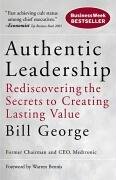 Authentic Leadership: Rediscovering the Secrets to Creating Lasting Value George Bill