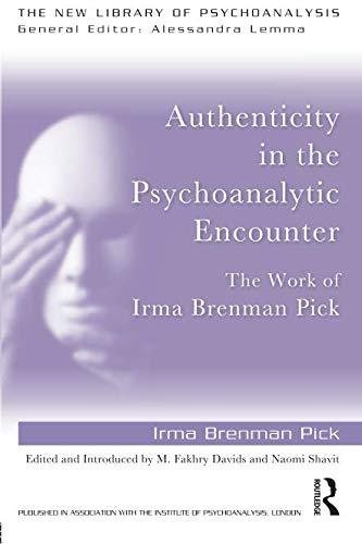 Authenticity in the Psychoanalytic Encounter Brenman Pick Irma